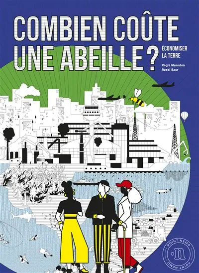 Combien coûte une abeille ? Economiser la Terre