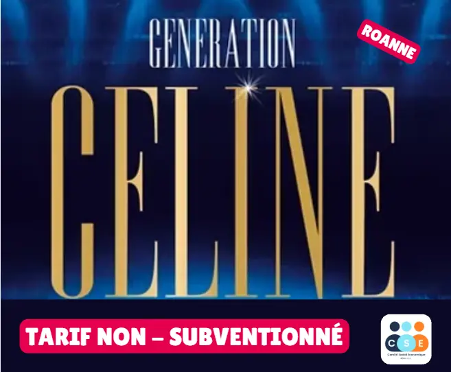 [Roanne] Concert Génération Céline - Tarif non subventionné