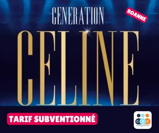 [Roanne] Concert Génération Céline - Tarif subventionné